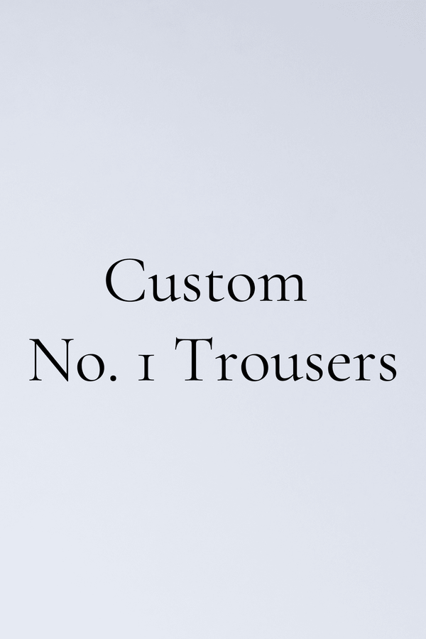 Custom No. 1 Trousers